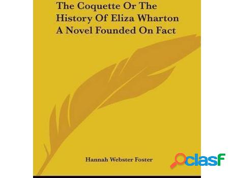 Libro The Coquette Or The History Of Eliza Wharton A Novel