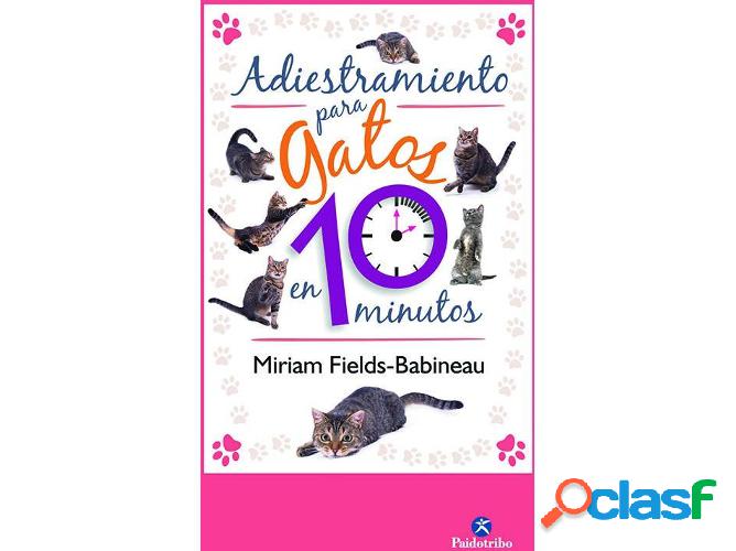 Libro Adiestramiento Gatos En 10 Minutos de Miriam Fields