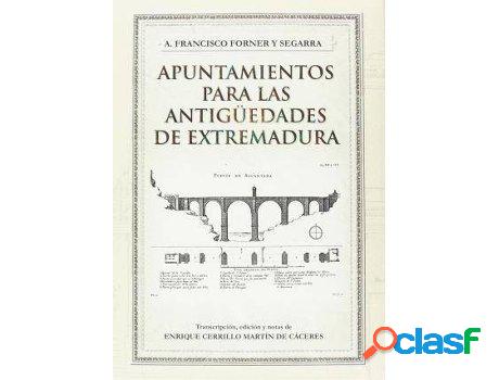 Libro Apuntamientos Para Las Antigüedades De Extremadura.