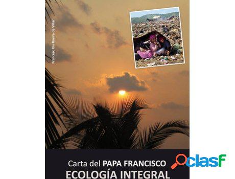 Libro Carta Del Papa - Ecologia Integral de Vários Autores