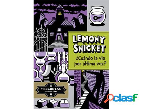 Libro ¿Cuando La Vio Por Última Vez? de Lemony Snicket