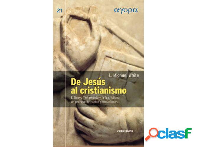 Libro De Jesus Al Cristianismo.(Agora) de L. Michael White