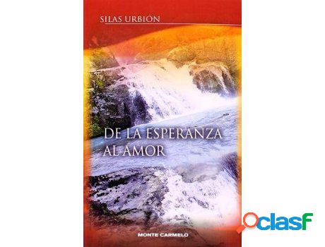 Libro De La Esperanza Al Amor de Silas Urbion (Español)