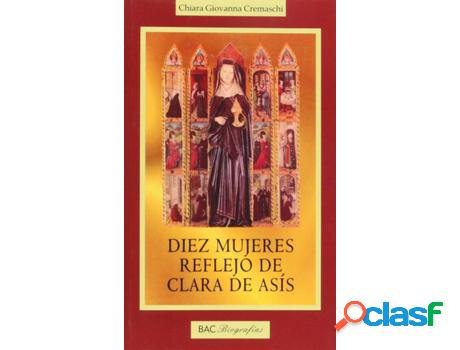 Libro Diez Mujeres Reflejo De Clara De Asís de Chiara