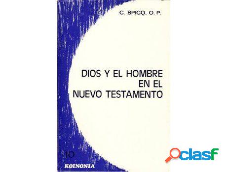 Libro Dios Y El Hombre En El Nuevo Testamento de Celsas