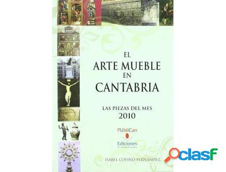 Libro El Arte Mueble En Cantabria, 2010 de Isabel Fernández