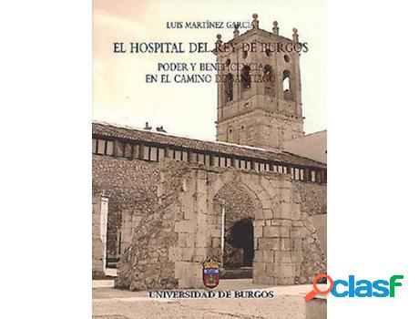 Libro El Hospital Del Rey De Burgos. Poder Y Beneficencia En