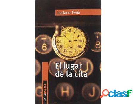 Libro El Lugar De La Cita de Luciano Feria (Español)