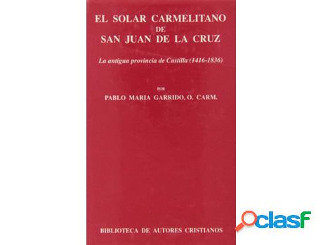 Libro El Solar Carmelitano De San Juan De La Cruz.I: La