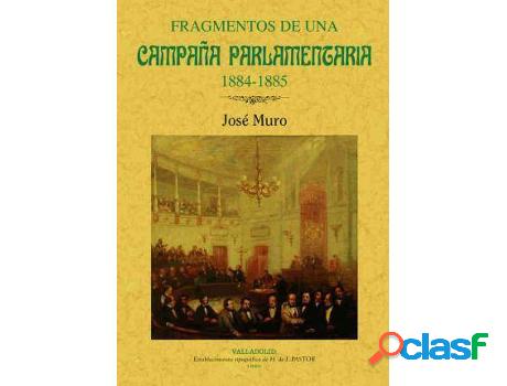 Libro Fragmentos De Una Campaña Parlamentaria 1884-1885 de