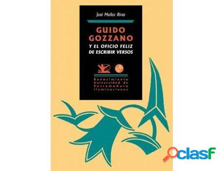 Libro Guido Gozzano Y El Oficio Feliz De Escribir Versos de