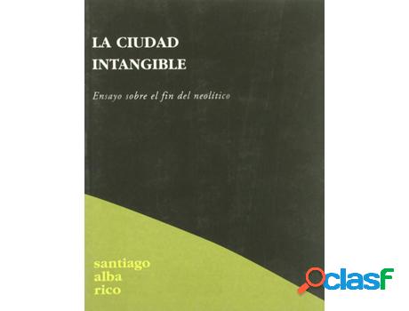 Libro La Ciudad Intangible de Santriago Alba Rico (Español)