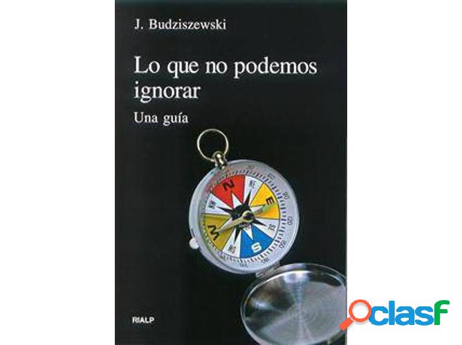 Libro Lo Que No Podemos Ignorar de J. Budziszewski