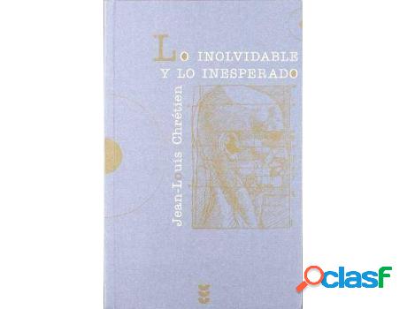 Libro Lo inolvidable y lo inesperado de Jean-Louis Chretien