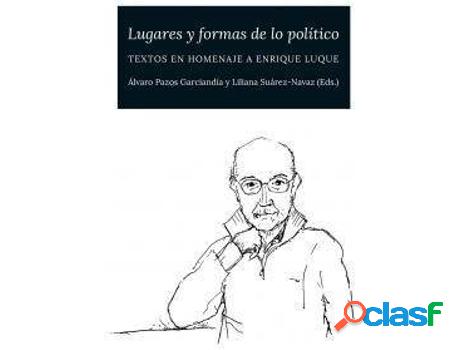 Libro Lugares Y Formas De Lo Político. Textos En Homenaje A