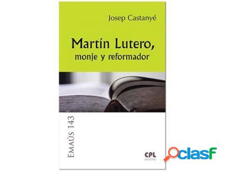 Libro Martín Lutero, Monje Y Reformador de Josep Castanyé