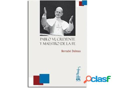 Libro Pablo Vi, Creyente Y Maestro De La Fe de Bernabe