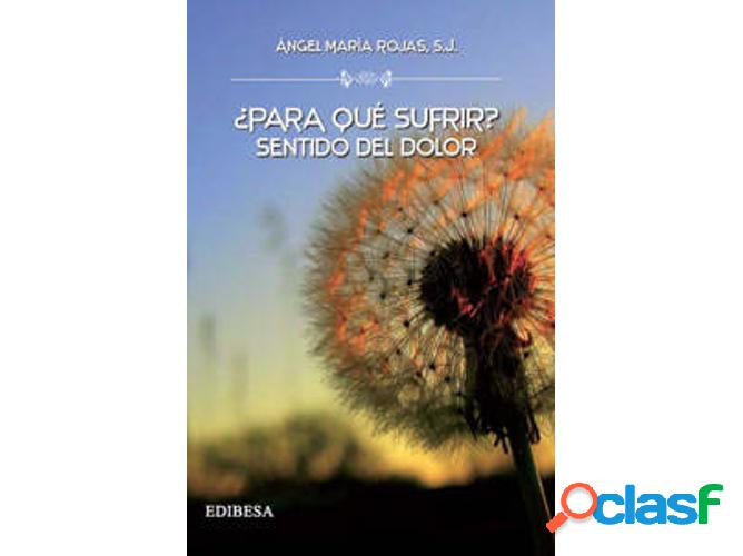 Libro ¿Para Qué Sufrir? de Angel María Rojas (Español)