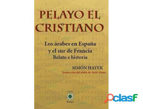 Libro Pelayo El Cristiano. Los Árabes En España Y El Sur