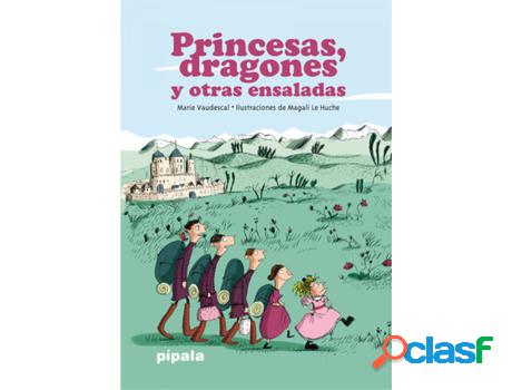 Libro Princesas, Dragones Y Otras Ensaladas de Le Huche