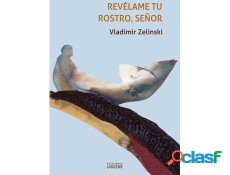 Libro Revélame Tu Rostro, Señor de Vladimir Zelinski