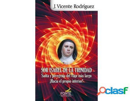Libro Sor Isabel De La Trinidad: Santa Y Peregrina Del Viaje