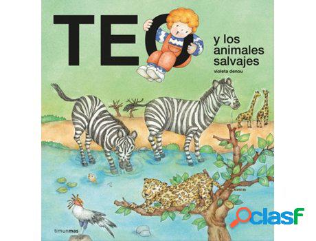 Libro Teo Y Los Animales Salvajes de Violeta Denou