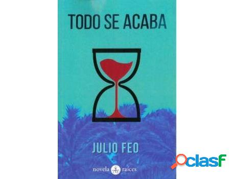 Libro Todo Se Acaba de Julio Feo (Español)