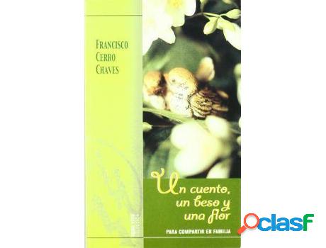 Libro Un Cuento, Un Beso Y Una Flor de Francisco Chaves