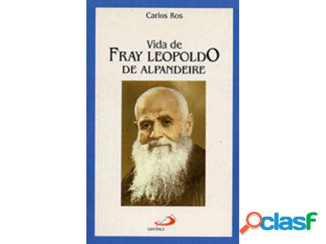 Libro Vida De Fray Leopoldo De Alpandeire de Carlos Ros