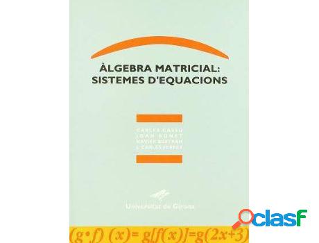 Libro Àlgebra Matricial: Sistemes D?Equacions de Carles