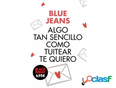 Libro Algo Tan Sencillo Como Tuitear Te Quiero de Blue Jeans