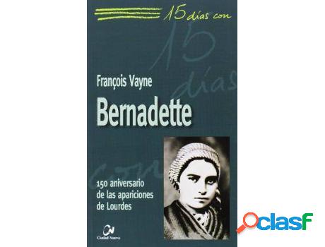 Libro Bernadette: 150 Aniversario De Las Apariciones De