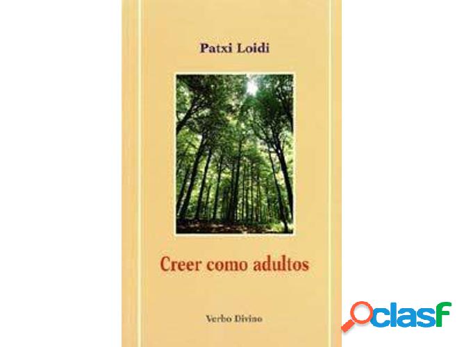 Libro Creer Como Adultos.(Accion Pastoral) de Patxi Loidi