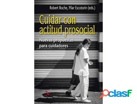 Libro Cuidar Con Actitud Prosocial de Robert Roche