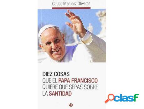 Libro Diez Cosas Que El Papa Francisco Quiere Que Sepas