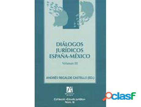 Libro Diálogos Jurídicos España-México Volumen Iii de