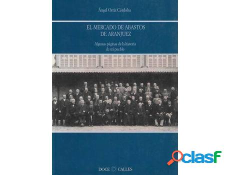 Libro El Mercado De Abastos De Aranjuez de Angel Ortiz