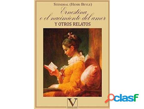 Libro "Ernestina O El Nacimiento Del Amor" Y Otros Relatos