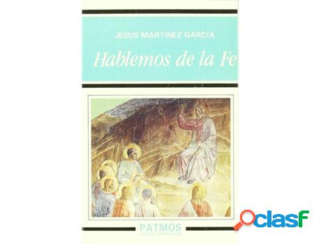 Libro Hablemos De La Fe de Jesús Martínez García