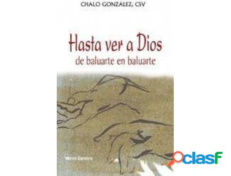 Libro Hasta Ver A Dios: De Baluarte En Baluarte de Gonzalo