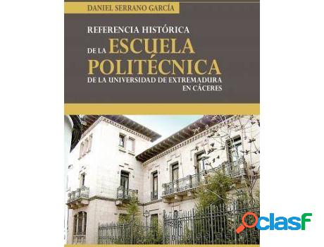 Libro Historia De La Escuela Politécnica De Cáceres de