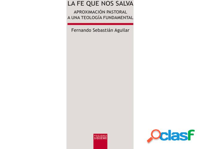 Libro La Fe Que Nos Salva de Fernando Sebastián Aguilar