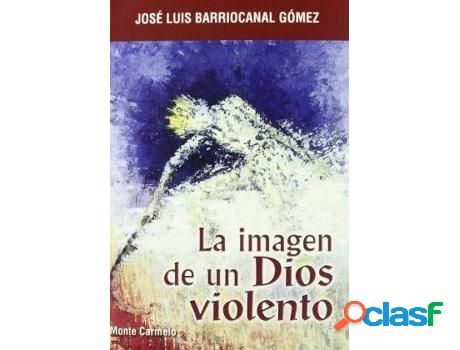 Libro La Imagen De Un Dios Violento de José Luis