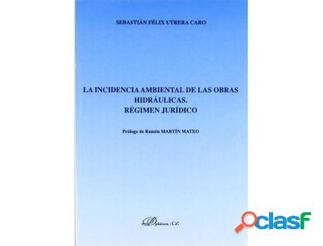 Libro La Incidencia Ambiental De Las Obras Hidraúlicas.