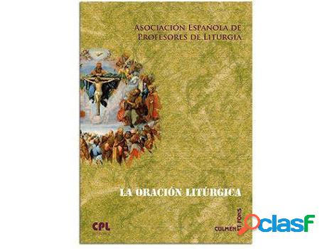 Libro La Oración Litúrgica de Asociación Española De