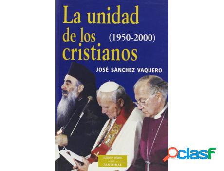 Libro La Unidad De Los Cristianos (1950-2000) de José
