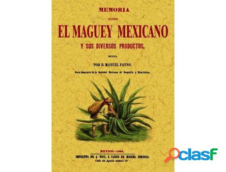 Libro Memoria Sobre El Maguey Mexicano Y Sus Diversos