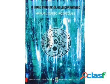 Libro O Vidro Provincial Galaicorromano de Manuel Rodríguez