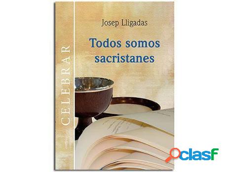 Libro Todos Somos Sacristanes de Josep Lligadas Vendrell